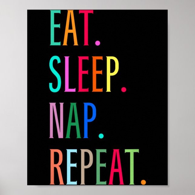 Eat Sleep Nap Repeat Funny Sarcastic Colourful Poster (Front)