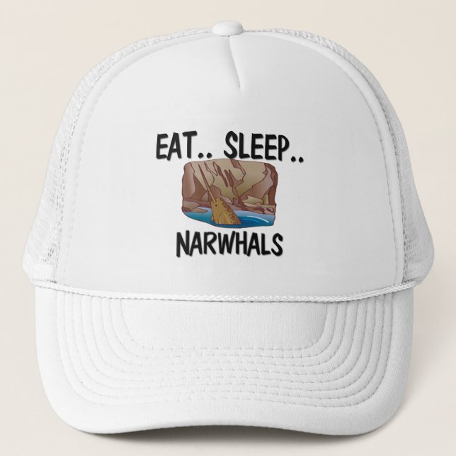 Eat Sleep NARWHALS Trucker Hat (Front)