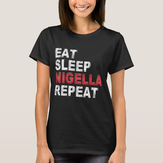 Eat Sleep Nigella Repeat T-Shirt (Front)