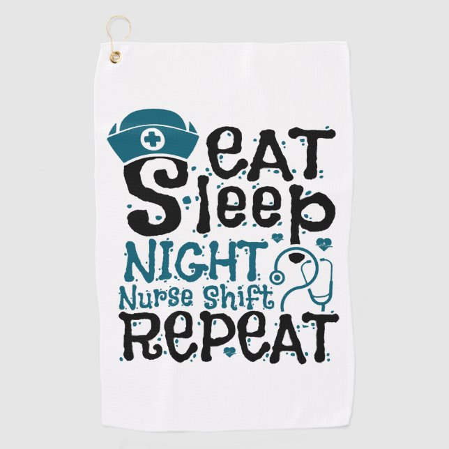 Eat Sleep Night Nurse Shift Repeat Golf Towel (Front)