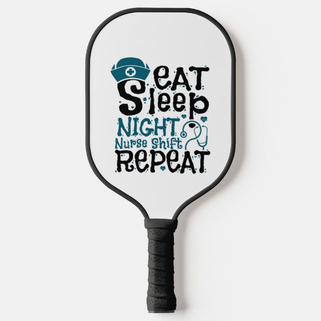 Eat Sleep Night Nurse Shift Repeat Pickleball Paddle (Front)