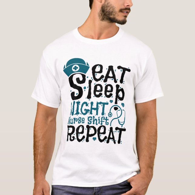 Eat Sleep Night Nurse Shift Repeat T-Shirt (Front)