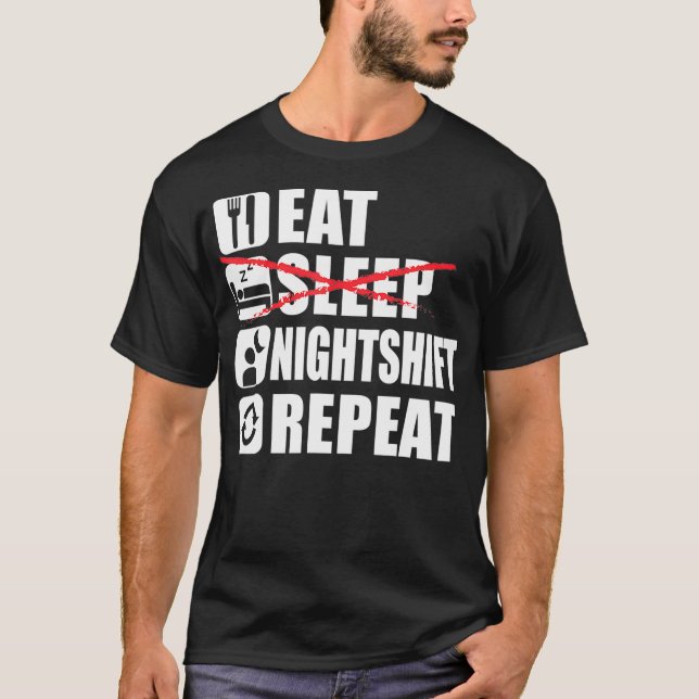 Eat Sleep Night Shift Repeat Funny Night Shift  T-Shirt (Front)