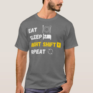 Eat Sleep Night Shift Repeat Funny Novelty classic T-Shirt