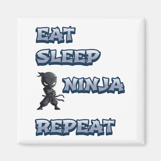 Eat, Sleep, Ninja, Repeat Magnet (Front)