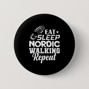 Eat sleep nordic walking repeat sport 6 cm round badge