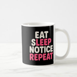 Eat Sleep Notice Repeat Funny Humour Quote Premium Coffee Mug