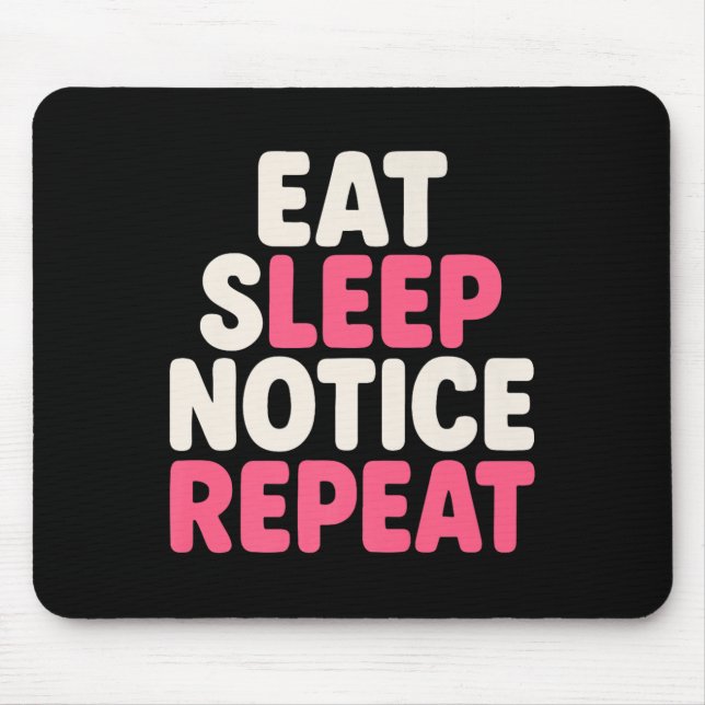 Eat Sleep Notice Repeat Funny Humour Quote Premium Mouse Mat (Front)