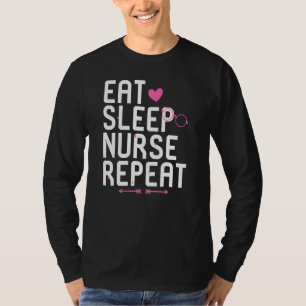 Eat Sleep Nurse Repeat Nursing School Life T-Shirt