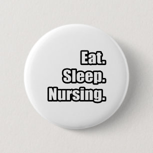 Eat. Sleep. Nursing. 6 Cm Round Badge