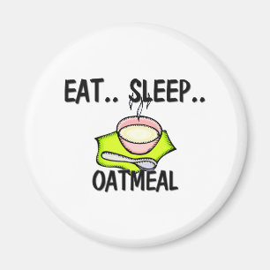 Eat Sleep OATMEAL Magnet