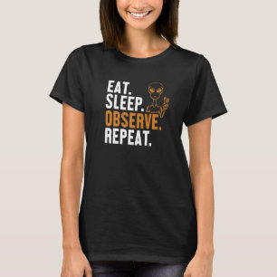 Eat Sleep Observe Repeat Alien Ufo Conspiracy Alie T-Shirt