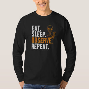Eat Sleep Observe Repeat Alien Ufo Conspiracy Alie T-Shirt