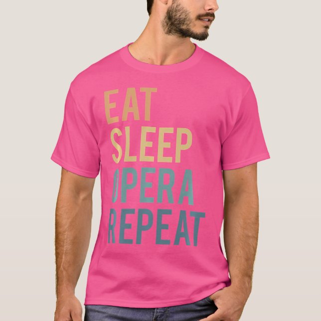 Eat Sleep Opera Repeat Opera-Singer T-Shirt (Front)