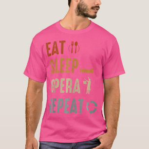 Eat Sleep Opera Singer Musician Singing Expert Mus T-Shirt