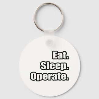 Eat. Sleep. Operate. Key Ring