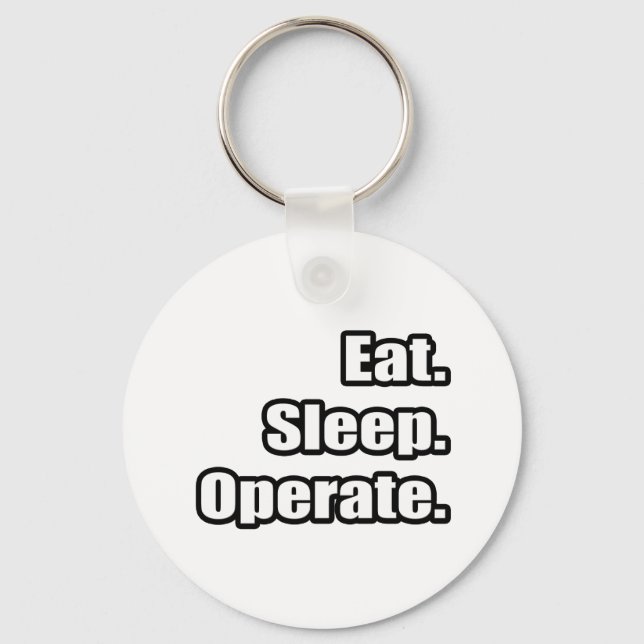 Eat. Sleep. Operate. Key Ring (Front)