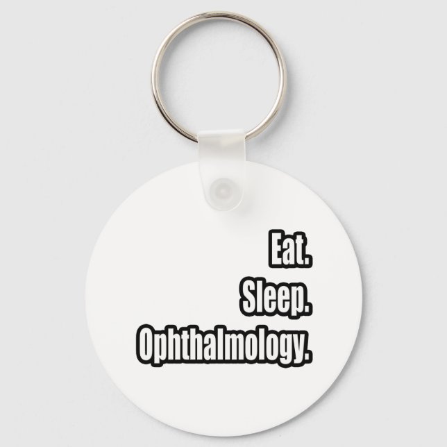 Eat. Sleep. Ophthalmology. Key Ring (Front)