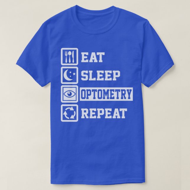 Eat Sleep Optometry Repeat Funny Gifts for T-Shirt (Design Front)