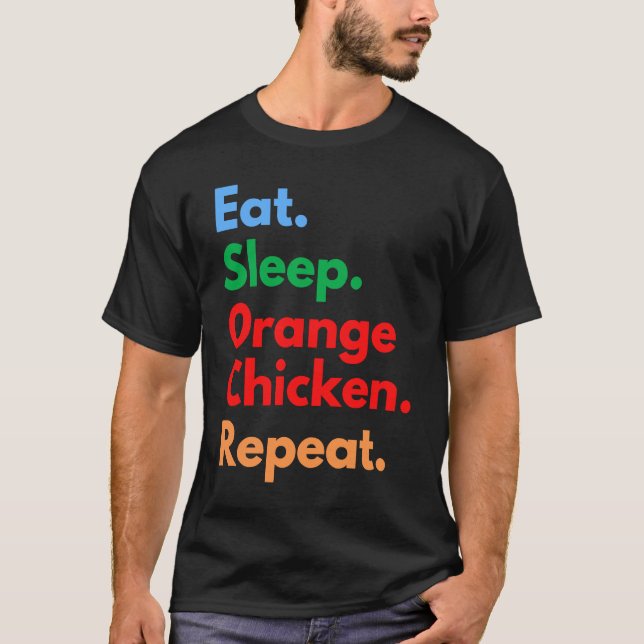 Eat Sleep Orange Chicken Repeat for Orange Chicken T-Shirt (Front)