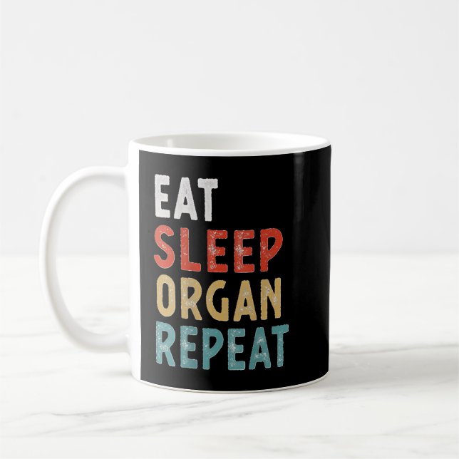 Eat Sleep Organ Repeat Funny Player Gift Idea Vint Coffee Mug (Left)