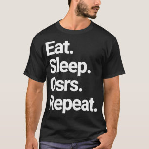 Eat Sleep Osrs Repeat Old School Runescape Design  T-Shirt