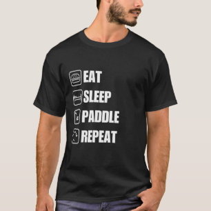 Eat Sleep Paddle Repeat Funny Kayak T-Shirt