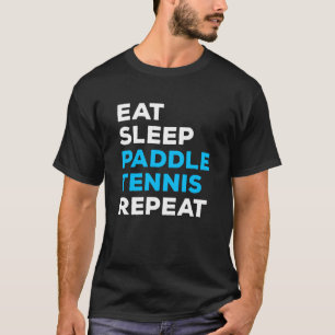 Eat Sleep Paddle Tennis Repeat T-Shirt