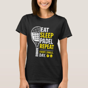 Eat Sleep Padel Repeat Funny Racket Sport Lover De T-Shirt