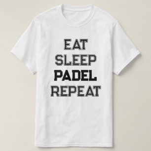 eat sleep padel repeat padel team player T-Shirt