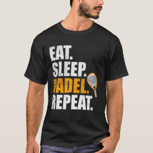 Eat Sleep Padel Repeat Sports Game Fan Gift T-Shirt