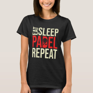 Eat Sleep Padel Tennis Repeat Racket Sport Games M T-Shirt