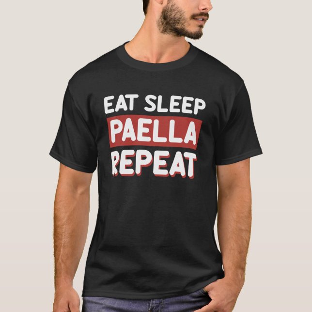 Eat Sleep Paella Repeat Paella Day of Spanish Food T-Shirt (Front)