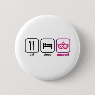 Eat Sleep Pageant 6 Cm Round Badge