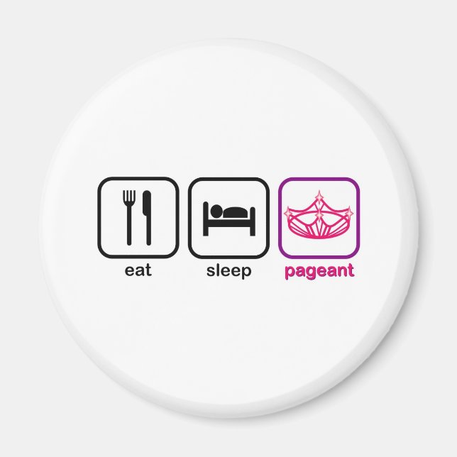 Eat Sleep Pageant Magnet (Front)