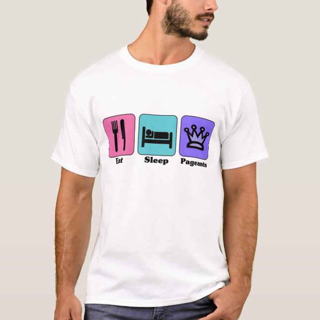 Eat Sleep Pageant T-Shirt (Front)