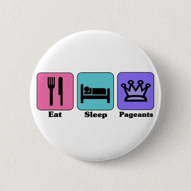 Eat Sleep Pageants 6 Cm Round Badge (Front)