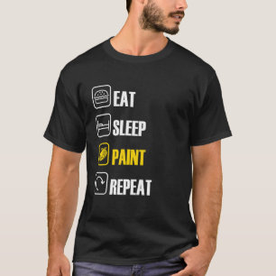 Eat Sleep Paint Repeat Brush Artist Master Painter T-Shirt
