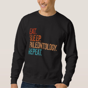 Eat Sleep Paleontology Repeat Funny Vintage Paleon Sweatshirt