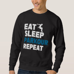 Eat Sleep Parkour Repeat Free Running Jump Trainin Sweatshirt