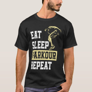 Eat Sleep Parkour Repeat  Free Running Parkour T-Shirt