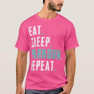 Eat Sleep Parkour Repeat Funny Free Running Parkou T-Shirt