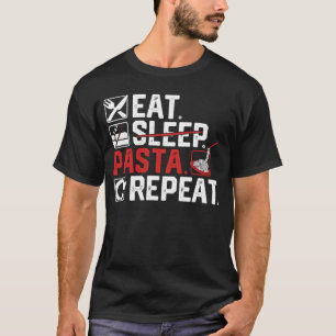 Eat Sleep Pasta Repeat Italian Food & Pasta T-Shirt