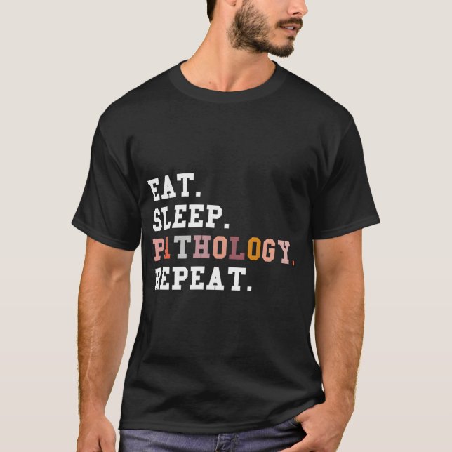 Eat Sleep Pathology Repeat Speech Language Patholo T-Shirt (Front)