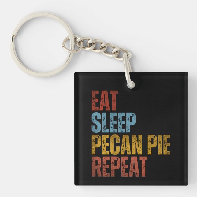 EAT SLEEP PECAN PIE REPEAT KEY RING (Front)