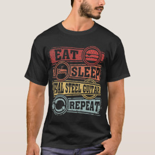 Eat Sleep Pedal steel guitar Repeat T-Shirt