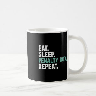 Eat Sleep Penalty Box Repeat - Ice Hockey Coffee Mug