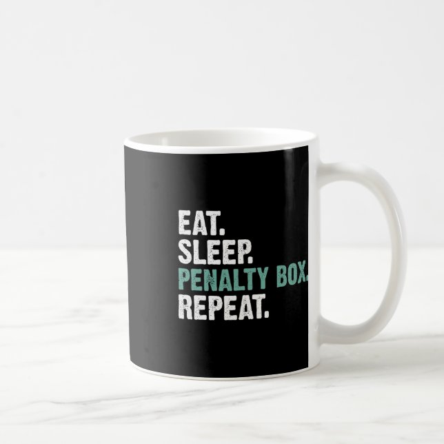 Eat Sleep Penalty Box Repeat - Ice Hockey  Coffee Mug (Right)