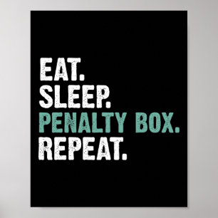 Eat Sleep Penalty Box Repeat - Ice Hockey  Poster