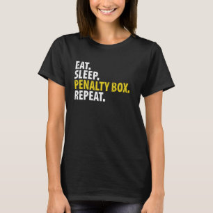 Eat Sleep Penalty Box Repeat - Ice Hockey T-Shirt